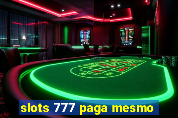 slots 777 paga mesmo